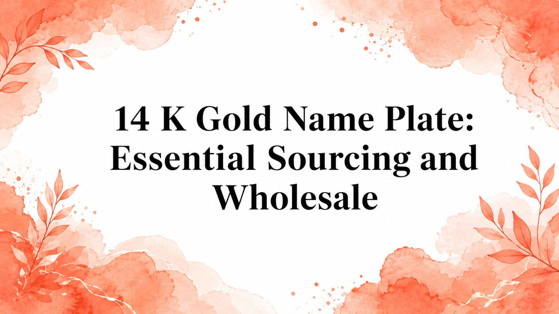 14 K Gold Name Plate: Essential Sourcing and Wholesale
