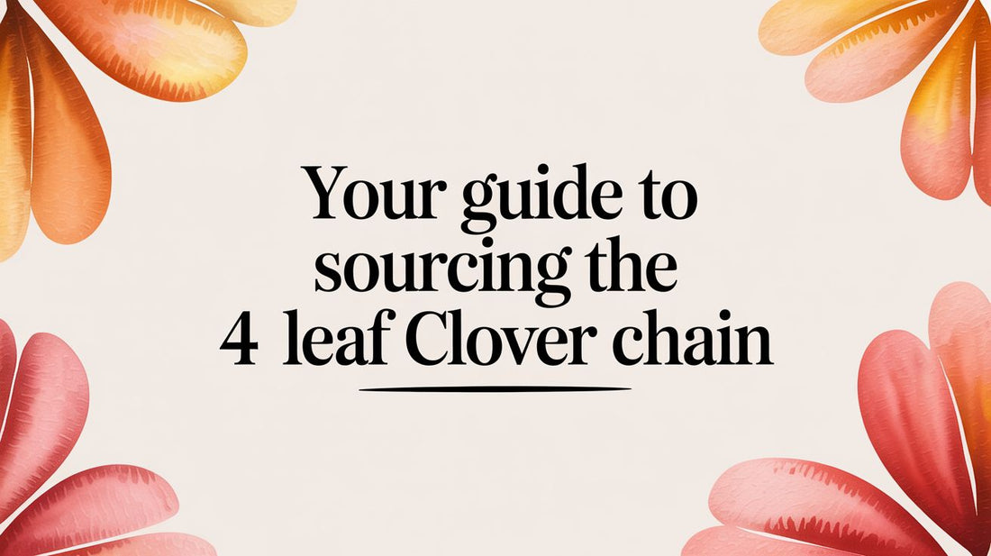 Your Guide to Sourcing the 4 Leaf Clover Chain