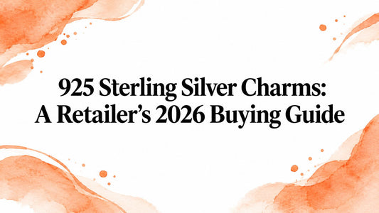 925 Sterling Silver Charms: A Retailer's 2026 Buying Guide