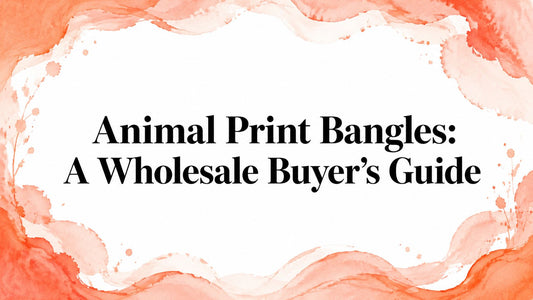 Animal Print Bangles: A Wholesale Buyer's Guide