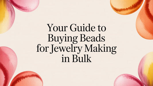 Your Guide to Buying Beads for Jewelry Making in Bulk