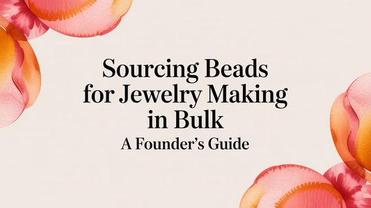 A Business Owner's Guide to Sourcing Beads for Jewelry Making in Bulk