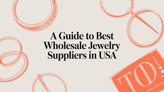 A Guide to Finding the Best Wholesale Jewelry Suppliers in the USA