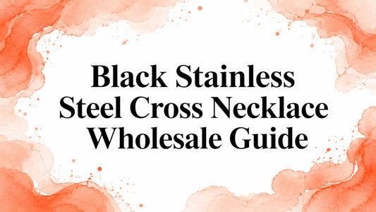 Black Stainless Steel Cross Necklace Wholesale Guide