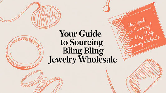 Your Guide to Sourcing High-Quality, Affordable Bling Bling Jewelry Wholesale