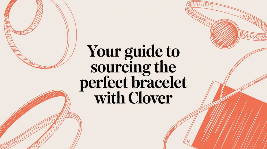 Your Guide to Sourcing the Perfect Bracelet with Clover
