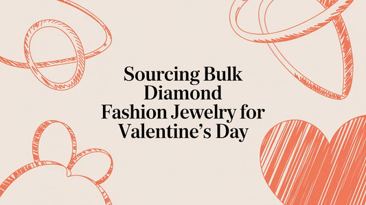 Sourcing Bulk Diamond Fashion Jewelry for Valentine's Day: A Retailer's Guide