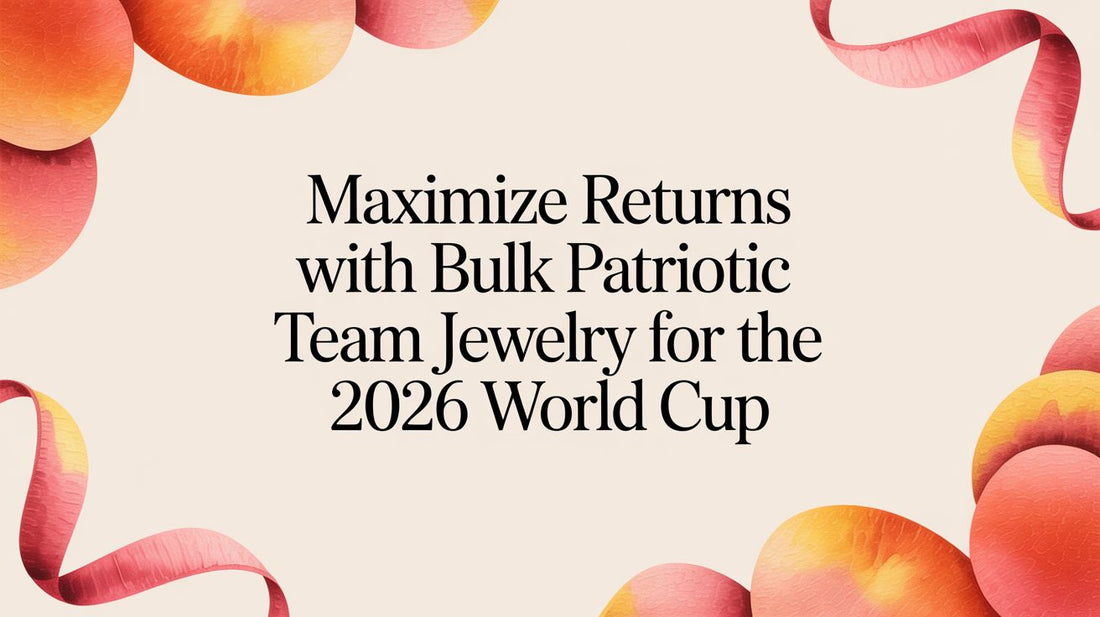 Maximize Your Profits with Bulk Patriotic Team Jewelry for the 2026 World Cup