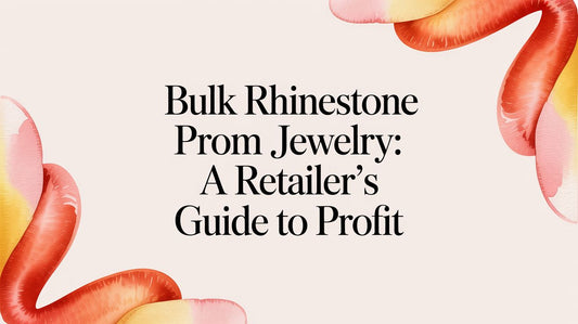 A Retailer's Guide to Sourcing Profitable Bulk Rhinestone Prom Jewelry