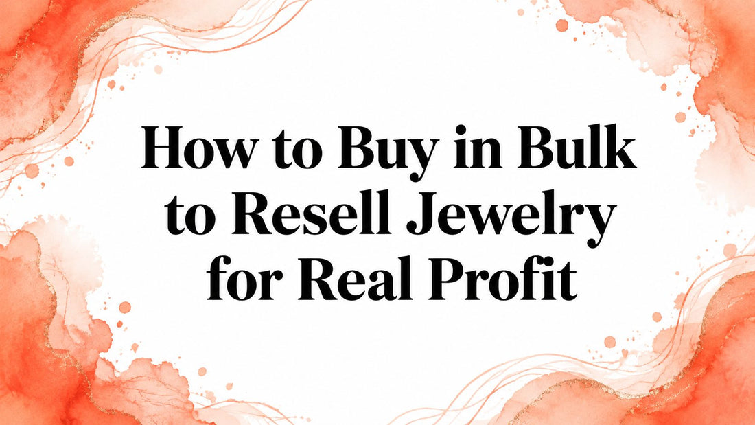 How to Buy in Bulk to Resell Jewelry for Real Profit