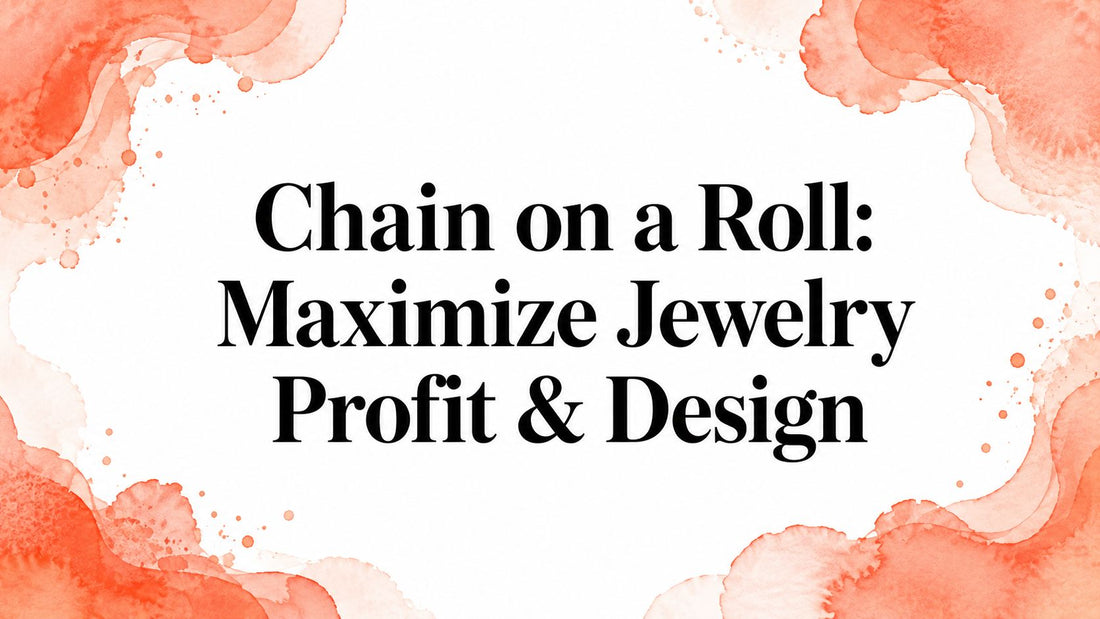 Chain on a Roll: Maximize Jewelry Profit & Design
