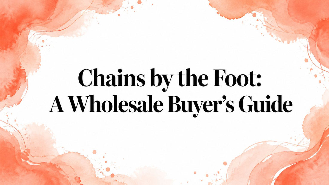 Chains by the Foot: A Wholesale Buyer's Guide