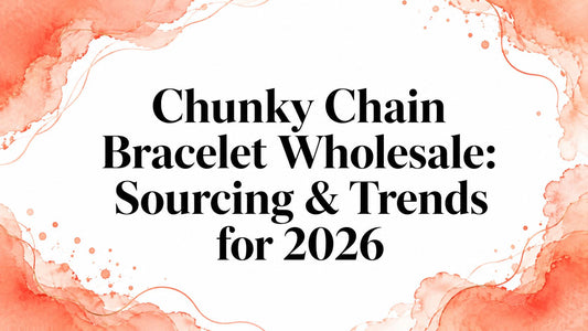 Chunky Chain Bracelet Wholesale: Sourcing & Trends for 2026