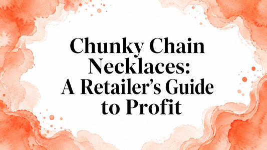 Chunky Chain Necklaces: A Retailer's Guide to Profit