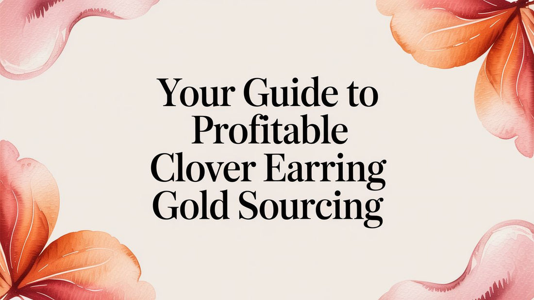 Your Guide to Profitable Clover Earring Gold Sourcing