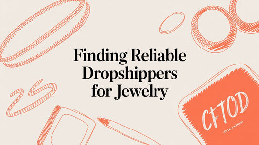 Finding High-Quality, Affordable Dropshippers for Jewelry