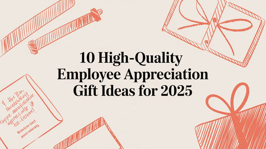 10 High-Quality Employee Appreciation Gift Ideas for 2025