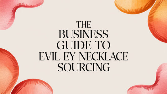 The Business Guide to Evil Eye Necklace Sourcing