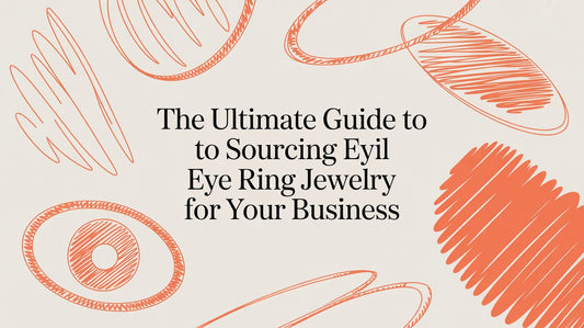 The Ultimate Guide to Sourcing Evil Eye Ring Jewelry for Your Business