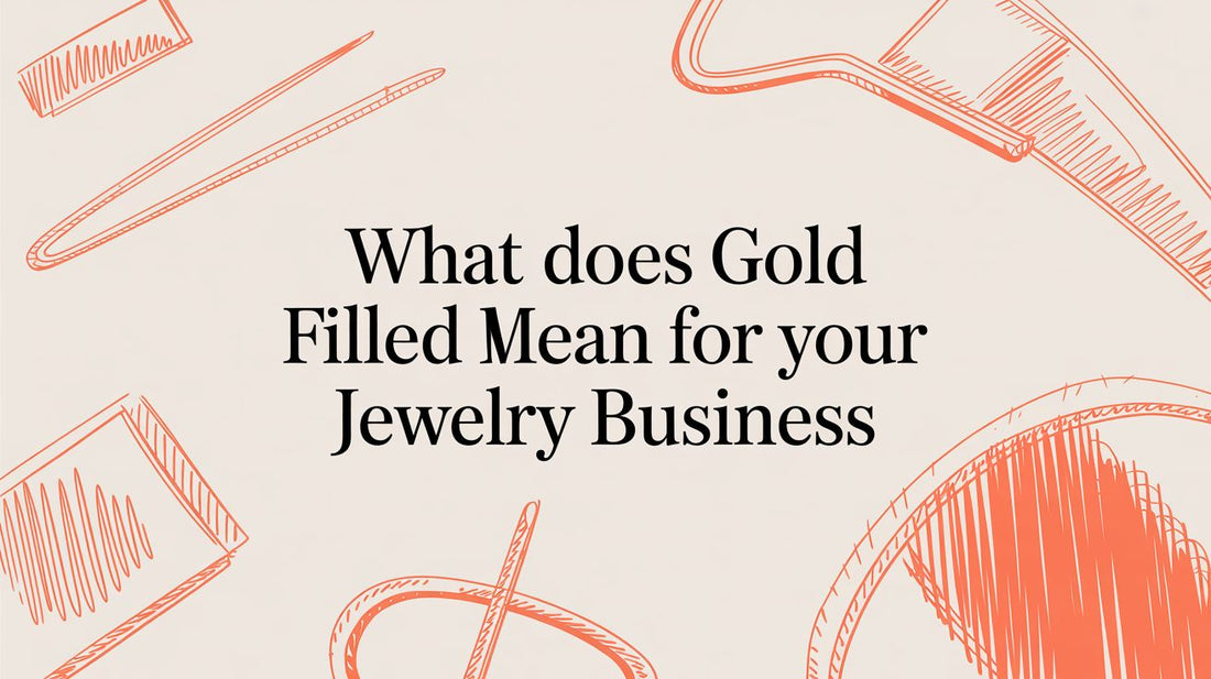What Does Gold Filled Mean for Your Jewelry Business