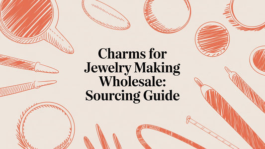 Sourcing Wholesale Charms for Your Jewelry Business: A Guide to Quality and Profitability