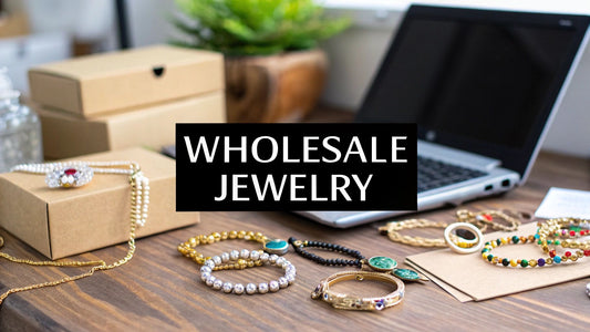 Buying Wholesale Jewelry for Resale: Your Ultimate Guide