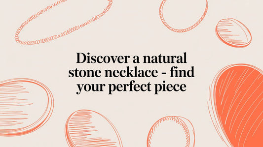 How to Source a Natural Stone Necklace Collection for Your Business