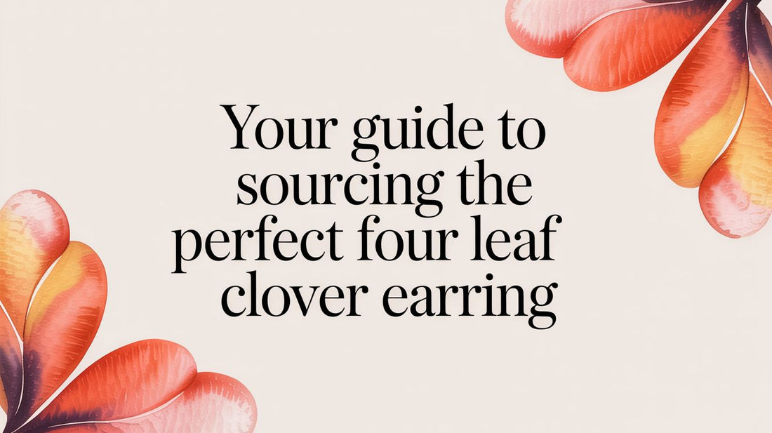 Your Guide to Sourcing the Perfect Four Leaf Clover Earring for Your Business