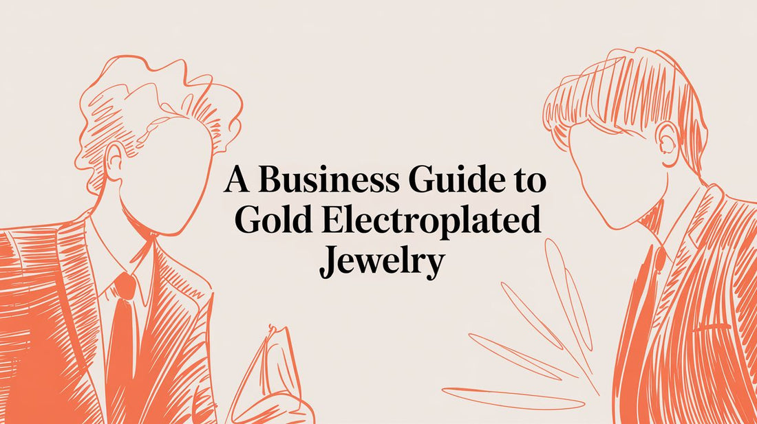 A Business Guide to Sourcing Gold Electroplated Jewelry
