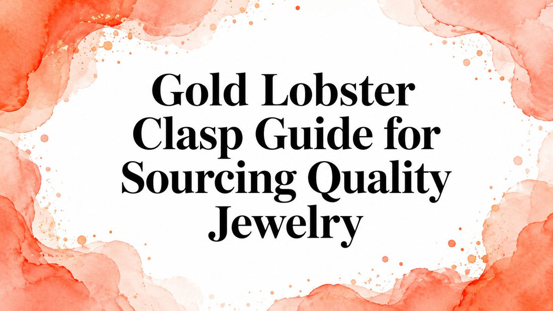Gold Lobster Clasp Guide for Sourcing Quality Jewelry