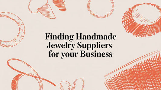 Finding High-Quality, Affordable Handmade Jewelry Suppliers for Your Business