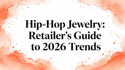 Hip-Hop Jewelry: Retailer's Guide to 2026 Trends