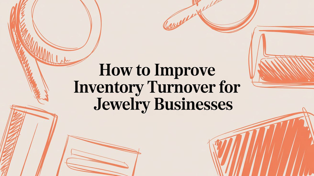 How to Improve Inventory Turnover for Jewelry Businesses