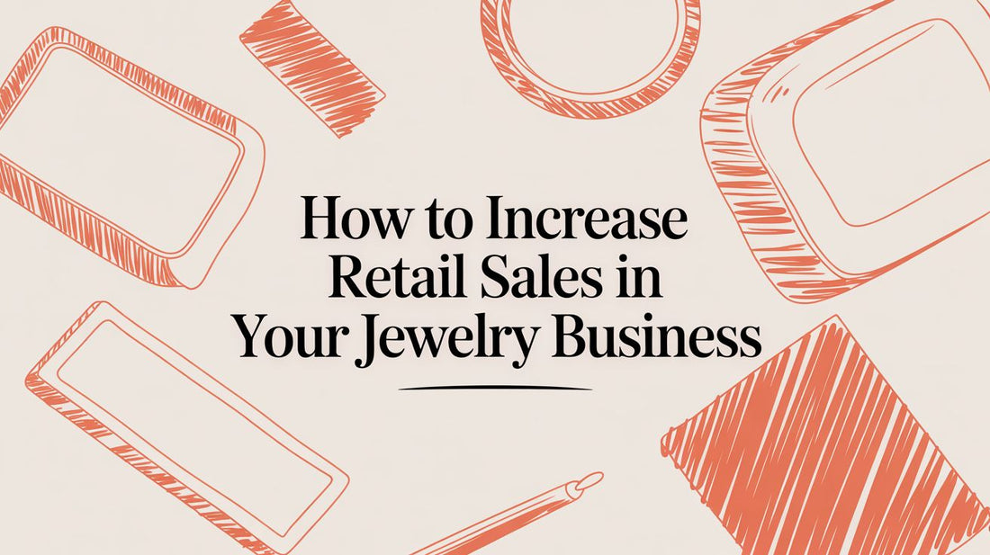 How to Increase Retail Sales in Your Jewelry & Accessories Business