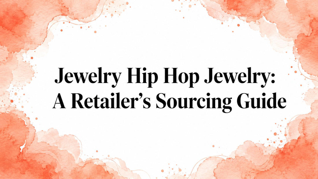 Jewelry Hip Hop Jewelry: A Retailer's Sourcing Guide