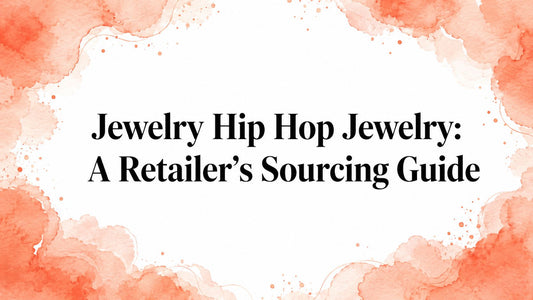Jewelry Hip Hop Jewelry: A Retailer's Sourcing Guide