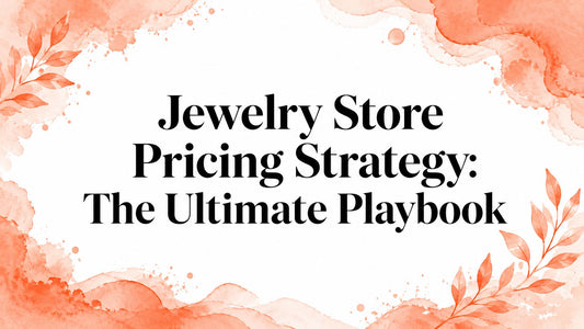 Jewelry Store Pricing Strategy: The Ultimate Playbook