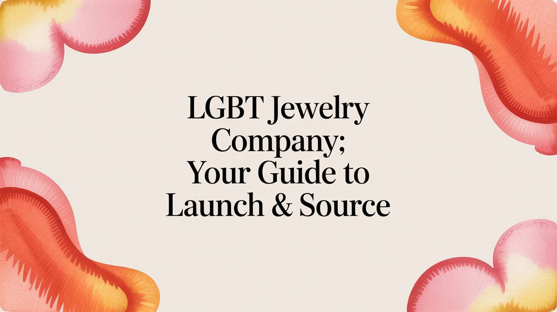 LGBT Jewelry Company: Your Guide to Launch & Source
