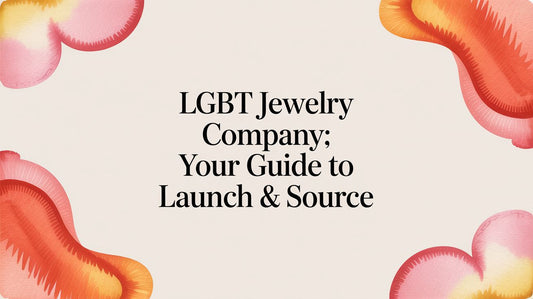 LGBT Jewelry Company: Your Guide to Launch & Source