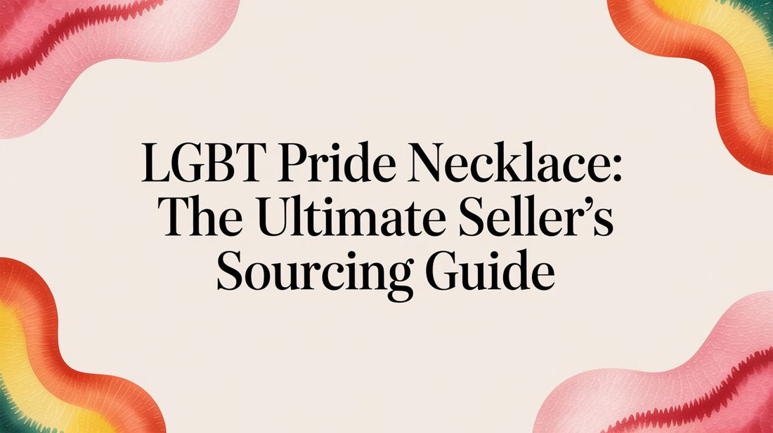 LGBT Pride Necklace: The Ultimate Seller's Sourcing Guide