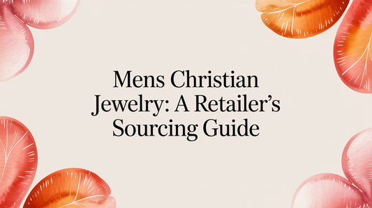 Mens Christian Jewelry: A Retailer's Sourcing Guide