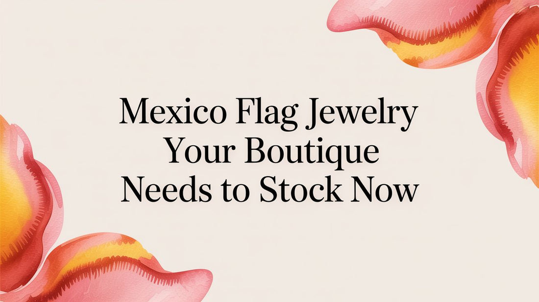 Mexico Flag Jewelry Your Boutique Needs to Stock Now