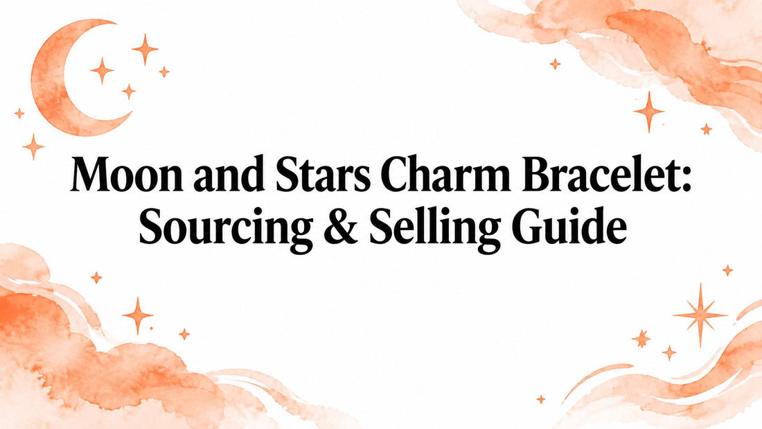 Moon and Stars Charm Bracelet: Sourcing & Selling Guide