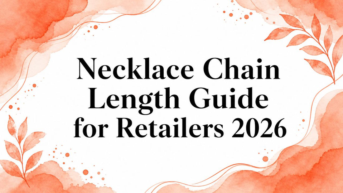 Necklace Chain Length Guide for Retailers 2026
