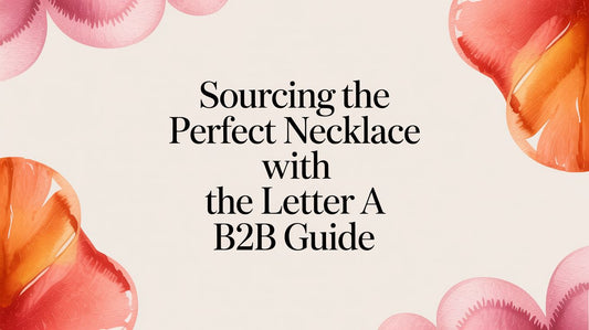 Sourcing The Perfect Necklace With The Letter: A B2B Guide