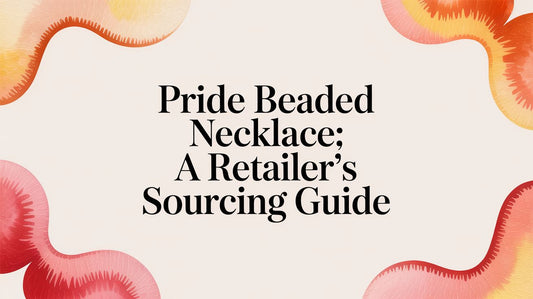 Pride Beaded Necklace: A Retailer's Sourcing Guide