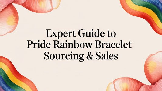 Expert Guide to Pride Rainbow Bracelet Sourcing & Sales
