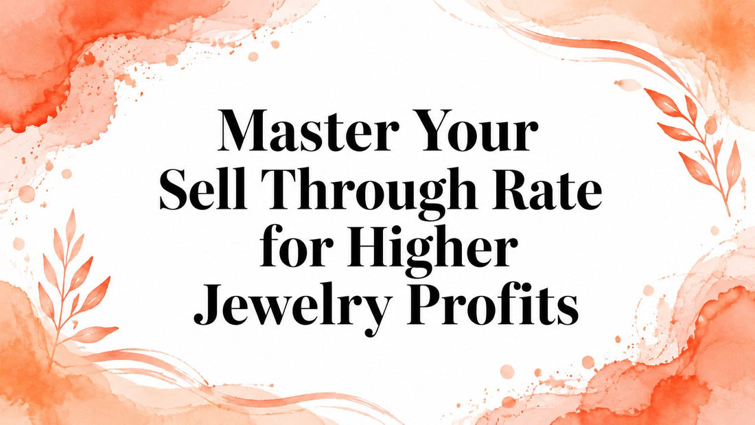 Master Your Sell Through Rate for Higher Jewelry Profits