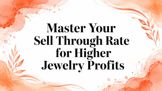 Master Your Sell Through Rate for Higher Jewelry Profits