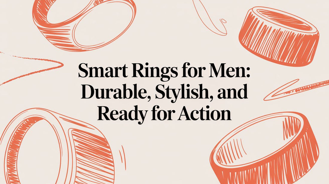 Smart Rings for Men: A Durability Test for Your Lifestyle